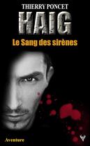 Couverture du livre « HAIG - le sang des sirènes » de Thierry Poncet aux éditions Taurnada