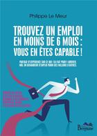 Couverture du livre « Trouvez un emploi en moins de 6 mois : vous en êtes capables ! » de Philippe Le Meur aux éditions Bergame