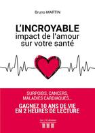 Couverture du livre « L'incroyable impact de l'amour sur votre santé » de Bruno Martin aux éditions Les Trois Colonnes