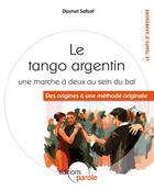 Couverture du livre « Le tango argentin - des origines a une methode pedagogique » de Safsaf Djamel aux éditions Parole