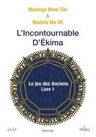 Couverture du livre « L'incontournable d'ekima - le jeu des anciens 1 » de Musinga Mwa Tiki aux éditions Ekima Media