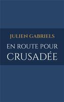 Couverture du livre « En route pour Crusadée » de Julien Gabriels aux éditions Iggybook