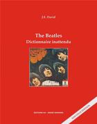 Couverture du livre « The Beatles : dictionnaire inattendu (édition 2022) » de J.E. David aux éditions Editions Ao