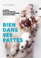 Couverture du livre « Bien dans ses pattes : le guide pour bien accueillir son chien » de Laetitia Barlerin aux éditions Mercileslivres