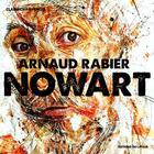 Couverture du livre « Arnaud Rabier Nowart » de Claire Champenois aux éditions Le Layeur