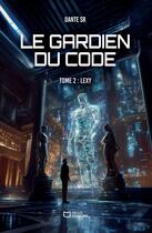 Couverture du livre « Le Gardien du Code Tome 2 : Lexy » de Dante Sr aux éditions Hello Editions