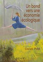 Couverture du livre « Un bond vers une économie écologique » de Paul Derek aux éditions Saint Honore Editions