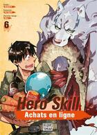 Couverture du livre « Hero skill : achats en ligne Tome 6 » de Ren Eguchi et Akagishi K aux éditions Delcourt