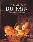 Couverture du livre « Le Grand Livre Du Pain » de Linda Collister aux éditions Grund