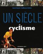 Couverture du livre « Un siècle de cyclisme (édition 2007) » de H Paturle et G Rebiere aux éditions Calmann-levy