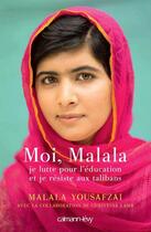 Couverture du livre « Moi, Malala, je lutte pour l'éducation et je résiste aux talibans » de Malala Yousafsai aux éditions Calmann-levy