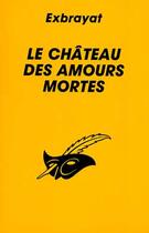 Couverture du livre « Le Chateau Des Amours Mortes » de Exbrayat-C aux éditions Editions Du Masque