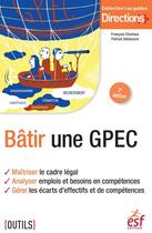 Couverture du livre « Bâtir une GPEC » de Patrick Debieuvre et Francois Charleux aux éditions Esf Editeur