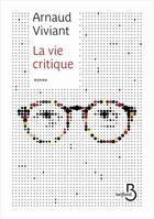 Couverture du livre « La vie critique » de Arnaud Viviant aux éditions Belfond