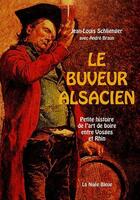 Couverture du livre « Le buveur alsacien » de Louis Schlienger J aux éditions La Nuee Bleue