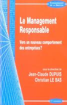 Couverture du livre « Le Management Responsable ; Vers Un Nouveau Comportement Des Entreprises ? » de Jean-Claude Dupuis et Christian Le Bas aux éditions Economica