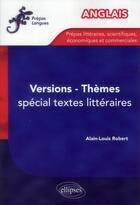 Couverture du livre « Anglais - themes, versions - special textes litteraires - (prepas) » de Alain-Louis Robert aux éditions Ellipses