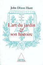 Couverture du livre « L'art du jardin et son histoire » de John Dixon Hunt aux éditions Odile Jacob