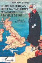 Couverture du livre « L'économie française face à la concurrence britannique à la veille de 1914 » de Jean-Pierre Dormois aux éditions L'harmattan