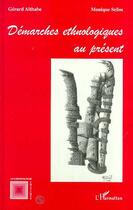 Couverture du livre « Démarches ethnologiques au présent » de Monique Selim et Gérard Althabe aux éditions L'harmattan