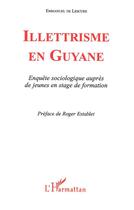 Couverture du livre « ILLETTRISME EN GUYANE » de Emmanuel De Lescure aux éditions L'harmattan