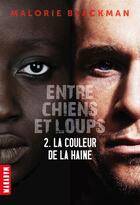 Couverture du livre « Entre chiens et loups t.2 ; la couleur de la haine » de Malorie Blackman aux éditions Milan