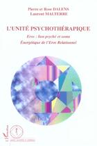 Couverture du livre « L'unite psychotherapique - eros : lien psyche et soma - energetique de l'eros relationnel » de Malterre/Dalens aux éditions L'harmattan