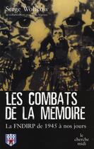 Couverture du livre « Les combats de la mémoire ; la fndirp de 1945 à nos jours » de Serge Wolikow aux éditions Cherche Midi