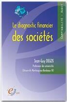 Couverture du livre « Le diagnostic financier des sociétés » de Jean-Guy Degos aux éditions E-theque