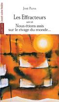 Couverture du livre « Les effracteurs ; nous étions assis sur les rivages du monde » de Jose Pliya aux éditions Avant-scene Theatre