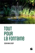 Couverture du livre « Tout pour la fontaine » de Sokhna Diop aux éditions Editions Du Panthéon