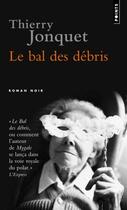 Couverture du livre « Le bal des débris » de Thierry Jonquet aux éditions Points