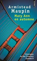 Couverture du livre « Chroniques de San Francisco t.8 : Mary Ann en automne » de Armistead Maupin aux éditions Points