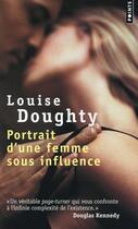 Couverture du livre « Portrait d'une femme sous influence » de Louise Doughty aux éditions Points