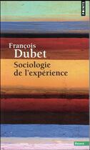 Couverture du livre « Sociologie de l'expérience » de Francois Dubet aux éditions Points