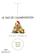 Couverture du livre « Tao de l'alimentation ; un art de la santé » de Nicole Tremblay aux éditions Quebecor