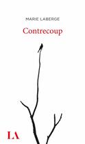 Couverture du livre « Contrecoup » de Marie Laberge aux éditions Quebec Amerique