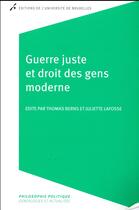 Couverture du livre « Guerre juste et droit des gens moderne » de Thomas Berns et Juliette Lafosse aux éditions Universite De Bruxelles
