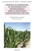 Couverture du livre « Le principe de précaution et la responsabilité internationale dans le mouvement transfrontière des OGM » de Georges Nakseu Nguefang aux éditions Bruylant