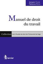 Couverture du livre « Manuel de droit du travail » de Fabienne Kefer et Jacques Clesse aux éditions Éditions Larcier