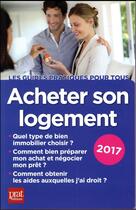 Couverture du livre « Acheter son logement (édition 2017) » de Catherine Doleux aux éditions Prat
