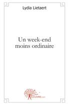 Couverture du livre « Un week-end moins ordinaire » de Lydia Lietaert aux éditions Edilivre