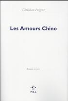 Couverture du livre « Les amours Chino » de Christian Prigent aux éditions P.o.l
