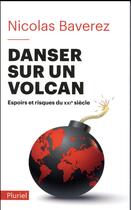 Couverture du livre « Danser sur un volcan ; espoirs et risques du XXIe siècle » de Nicolas Baverez aux éditions Pluriel