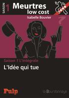 Couverture du livre « Meurtres low cost ; saison 1 l'intégrale » de Isabelle Bouvier aux éditions La Bourdonnaye