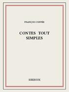 Couverture du livre « Contes tout simples » de Francois Coppee aux éditions Bibebook