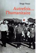 Couverture du livre « Autrefois... l'humanitaire » de Serge Nessi aux éditions Slatkine