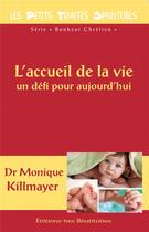 Couverture du livre « L'accueil de la vie : Un défi pour aujourd'hui » de Monique Killmayer aux éditions Des Beatitudes