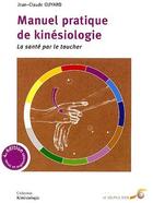 Couverture du livre « Manuel pratique de kinésiologie ; la santé par le toucher (4e édition) » de Jean-Claude Guyard aux éditions Le Souffle D'or