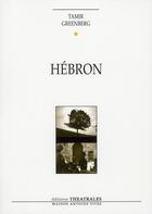 Couverture du livre « Hébron » de Greenberg T aux éditions Theatrales
